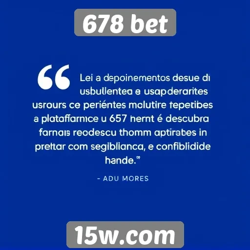 Depoimentos de usuários sobre a experiência no 678 bet